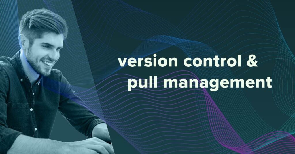 Version Control & Pull Management