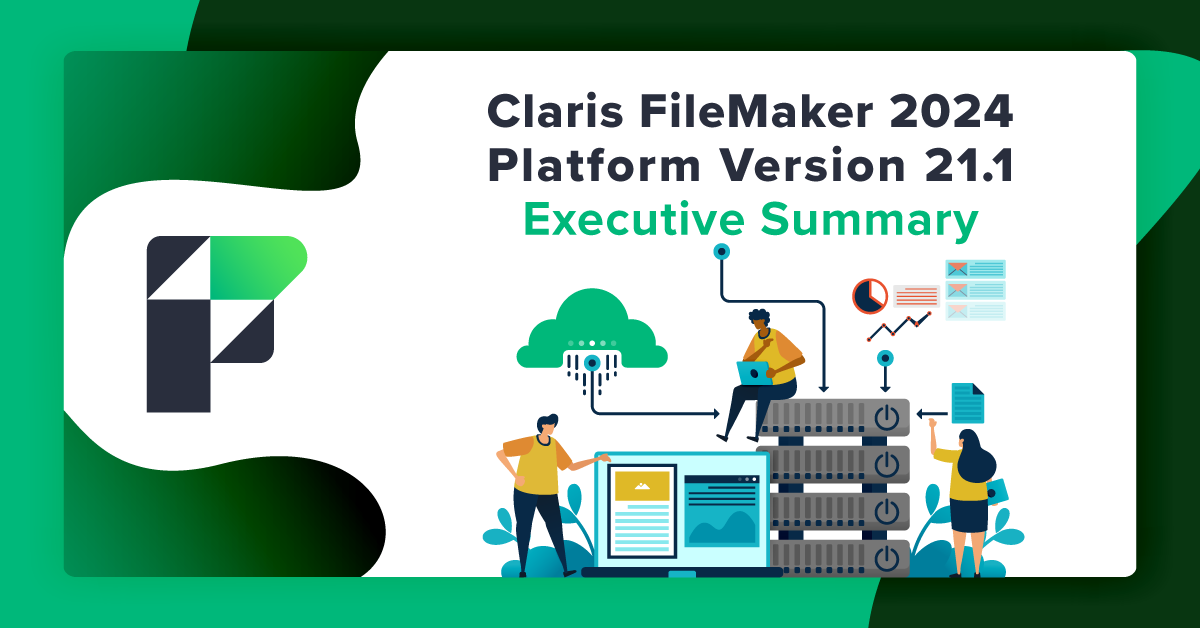 Filemaker 24 Claris FileMaker 2024 Platform 21.1 – Executive Summary