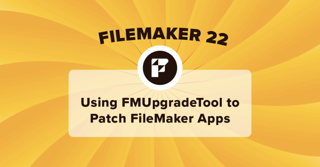 Using FMUpgradeTool to Patch FileMaker Apps
