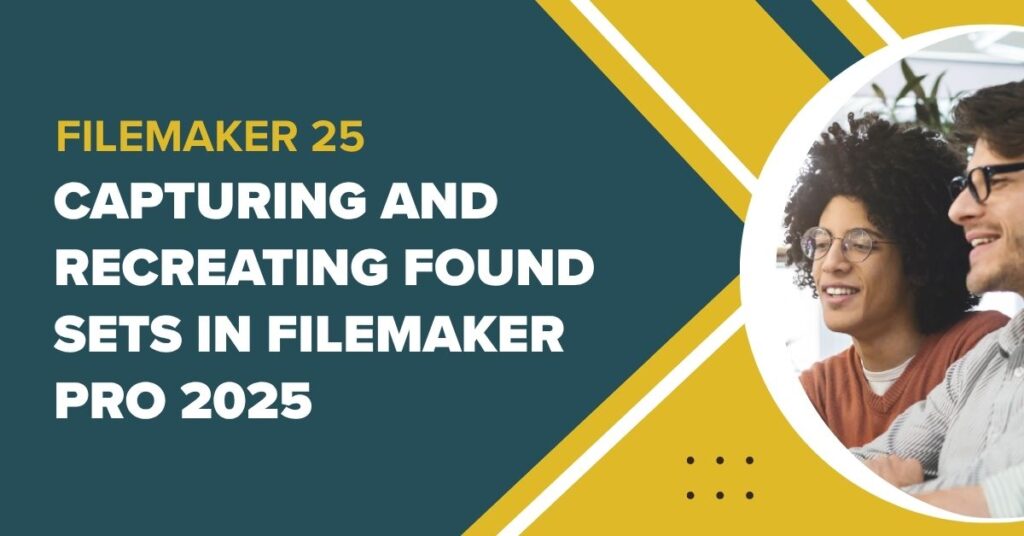 FIleMaker 2025 - Capturing and Recreating Found Sets in FileMaker 2025
