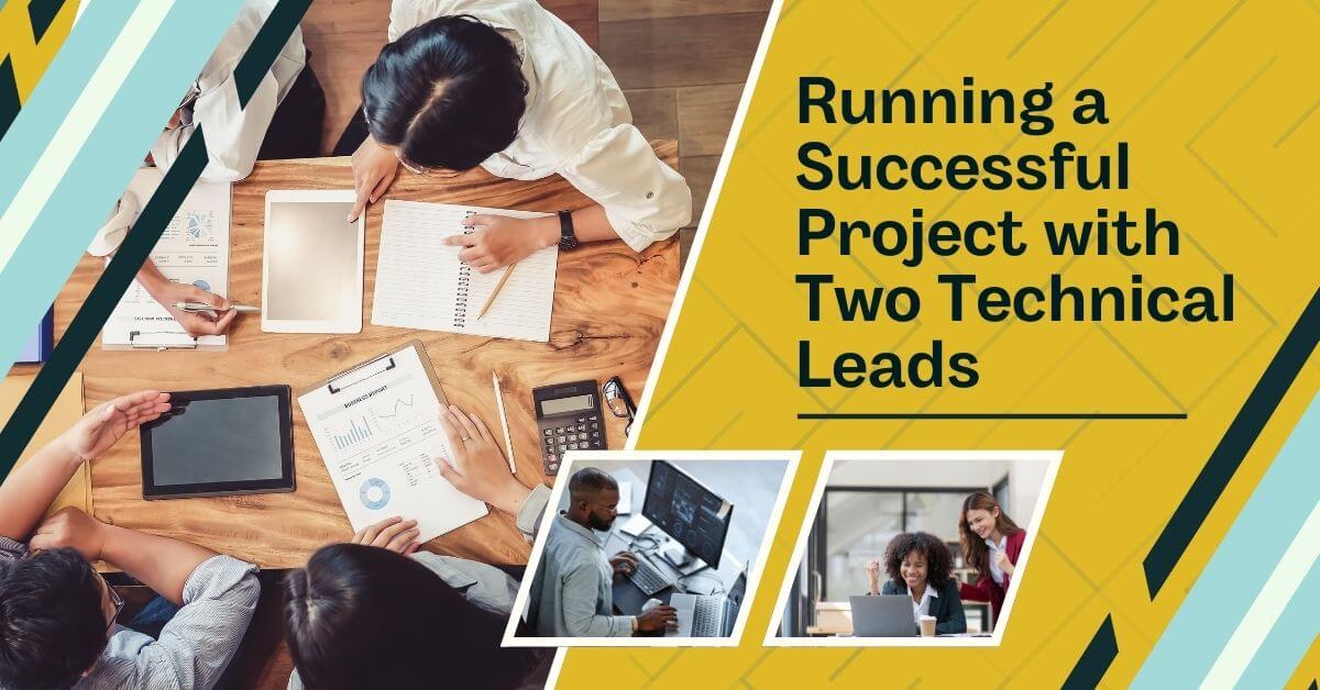 Project Team Running How to Run a Successful Project with Two Technical Leads