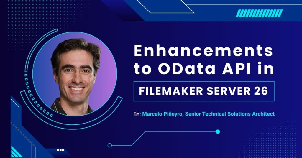 Enhancements to OData API in FileMaker Server 26 by Marcelo Piñeyro, Senior Technical Solutions Architect