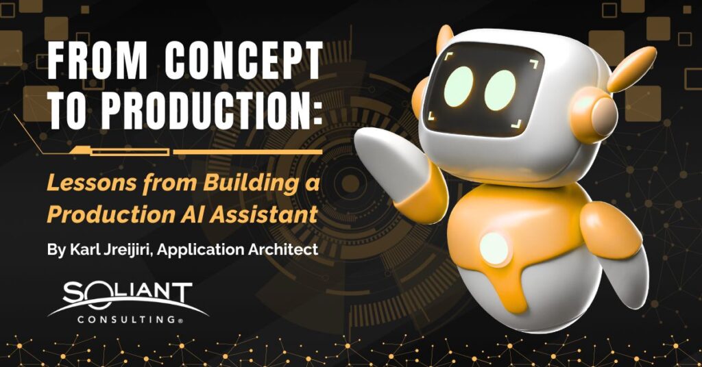 From Concept to Production: Lessons from Building a Production AI Assistant by Karl Jreijiri, Application Architect