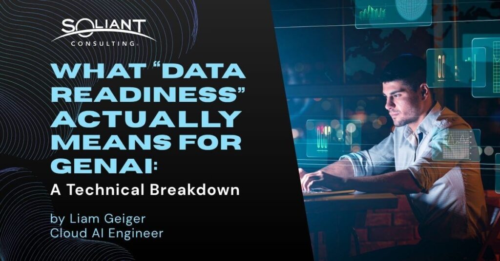 What “Data Readiness” Actually Means for GenAI: A Technical Breakdown by Liam Geiger, Cloud AI Engineer