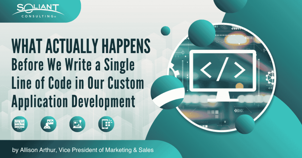 What Actually Happens Before We Write a Single Line of Code in Our Custom Application Development by Allison Arthur, Vice President of Marketing & Sales